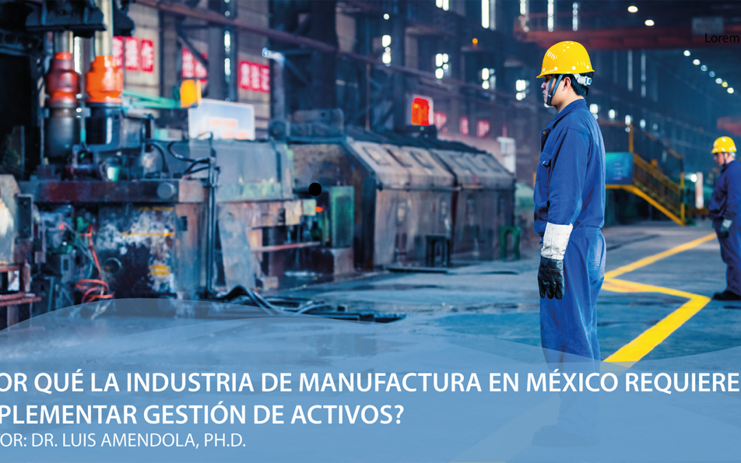 ¿Por qué la industria de manufactura en México requiere implementar gestión de activos?